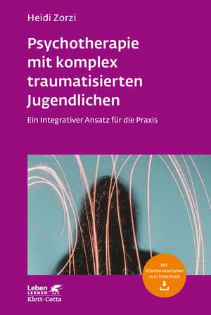 Psychotherapie mit komplex traumatisierten Jugendlichen de Heidi Zorzi