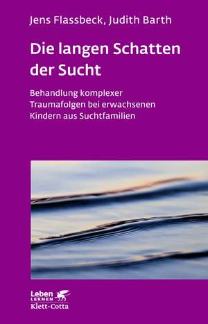 Die langen Schatten der Sucht de Jens Flassbeck