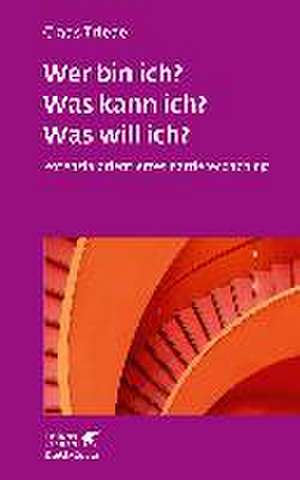 Wer bin ich? Was kann ich? Was will ich? (Leben Lernen, Bd. 333) de Claas Triebel