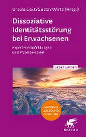 Dissoziative Identitätsstörung bei Erwachsenen (2. Aufl.) (Leben Lernen, Bd. 342) de Ursula Gast