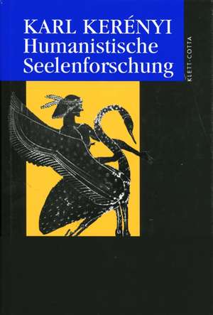 Humanistische Seelenforschung de Karl Kerényi