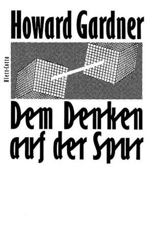 Dem Denken auf der Spur de Howard Gardner