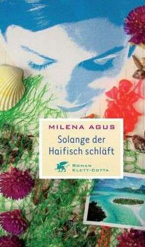 Solange der Haifisch schläft de Milena Agus