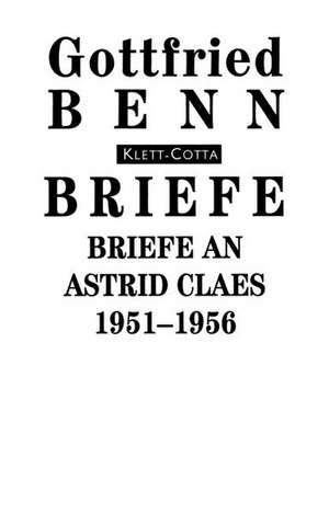 Briefe an Astrid Claes de Gottfried Benn