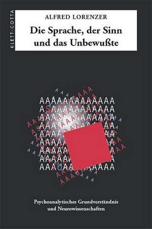 Die Sprache, der Sinn und das Unbewusste de Alfred Lorenzer