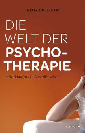 Die Welt der Psychotherapie de Edgar Heim