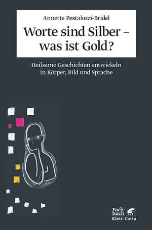 Worte sind Silber - was ist Gold? de Annette Pestalozzi-Bridel