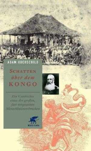 Schatten über dem Kongo de Adam Hochschild