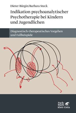 Indikation psychoanalytischer Psychotherapie bei Kindern und Jugendlichen de Dieter Bürgin