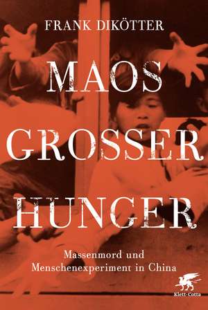 Maos Großer Hunger de Frank Dikötter