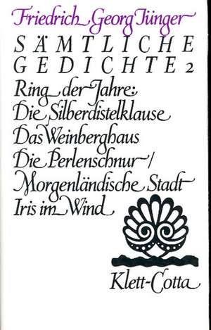 Werke 2. Sämtliche Gedichte de Friedrich G Jünger