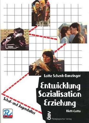 Entwicklung, Sozialisation, Erziehung II. Schul- und Jugendalter de Lotte Schenk-Danzinger