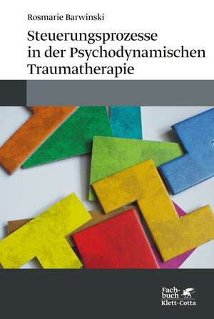 Steuerungsprozesse in der Psychodynamischen Traumatherapie de Rosmarie Barwinski