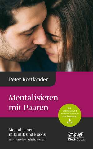 Mentalisieren mit Paaren (Mentalisieren in Klinik und Praxis, Bd. 5) de Peter Rottländer