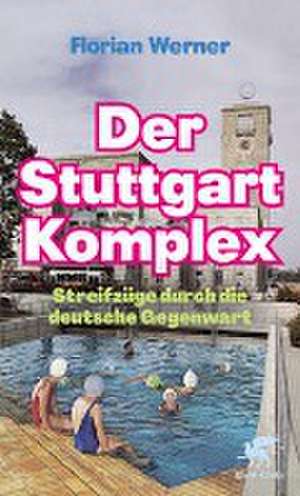 Der Stuttgart-Komplex de Florian Werner