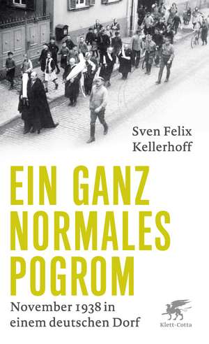 Ein ganz normales Pogrom de Sven Felix Kellerhoff