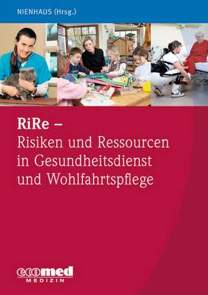 RiRe - Risiken und Ressourcen in Gesundheitsdienst und Wohlfahrtspflege Band 1 de Albert Nienhaus