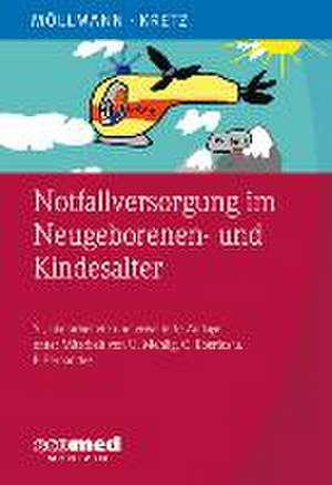 Notfallversorgung im Neugeborenen- und Kindesalter de Cornelia Möllmann