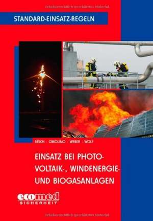 Standard-Einsatz-Regeln: Einsatz bei Photovoltaik-, Windenergie- und Biogasanlagen de Florian Besch