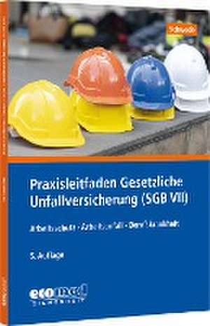 Praxisleitfaden Gesetzliche Unfallversicherung (SGB VII) de Joachim Schwede