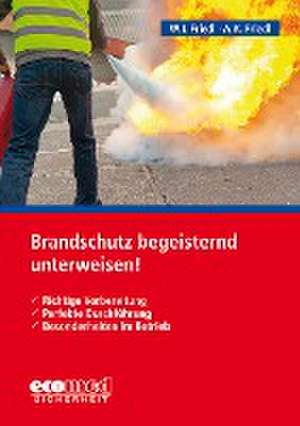 Brandschutz begeisternd unterweisen! de Wolfgang J. Friedl