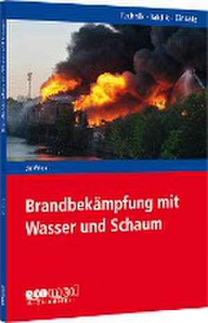 Brandbekämpfung mit Wasser und Schaum de Holger de Vries