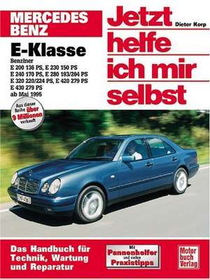 Mercedes-Benz E-Klasse Benziner ab Mai 1995. Jetzt helfe ich mir selbst de Dieter Korp