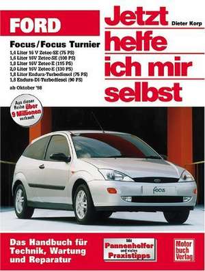 Ford Focus / Focus Turnier ab Oktober 1998. Jetzt helfe ich mir selbst de Dieter Korp