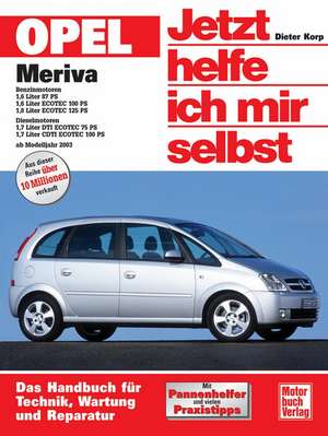 Opel Meriva ab Modelljahr 2003. Jetzt helfe ich mir selbst de Dieter Korp