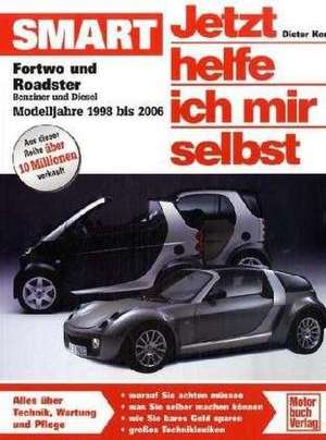 Smart Fortwo und Roadster. Jetzt helfe ich mir selbst de Dieter Korp