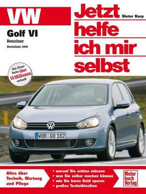 Golf VI Benziner / Jetzt helfe ich mir selbst de Dieter Korp