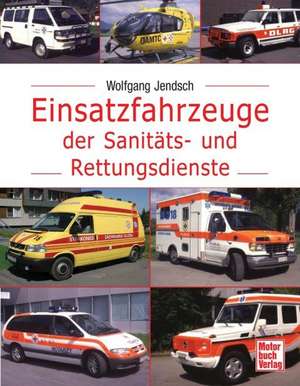 Einsatzfahrzeuge der Sanitäts- und Rettungsdienste de Wolfgang Jendsch