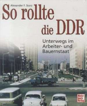 So rollte die DDR de Alexander Franc Storz