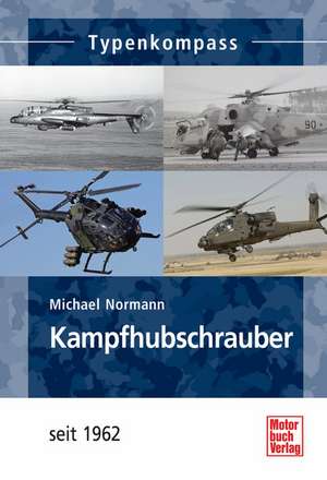 Kampfhubschrauber seit 1962 de Michael Normann