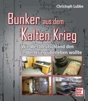 Bunker aus dem Kalten Krieg de Christoph Lubbe