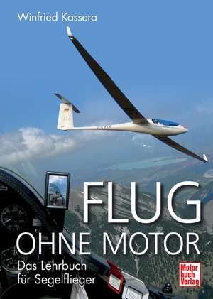 Flug ohne Motor de Winfried Kassera