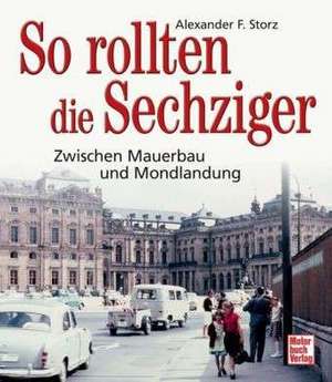 Storz, A: So rollten die Sechziger