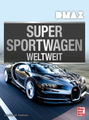 DMAX Supersportwagen weltweit de Joachim M. Köstnick