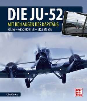 Die Ju-52 - mit den Augen des Kapitäns de Claus Cordes