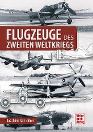 Flugzeuge des Zweiten Weltkriegs de Joachim Schreiber