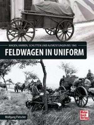 Feldwagen in Uniform de Wolfgang Fleischer