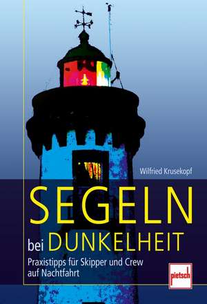 Segeln bei Dunkelheit de Wilfried Krusekopf