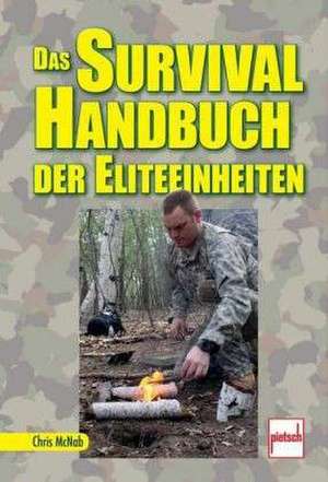 Das Survival Handbuch der Eliteeinheiten de Chris McNab