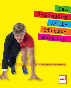 Das 8-Minuten-Anti-Stress-Workout de Boris Schwarz