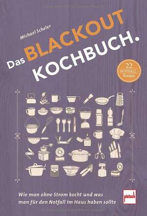 Das Blackout-Kochbuch de Michael Scheler