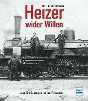 Heizer wider Willen de Karl-Ernst Maedel