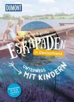 52 kleine & große Eskapaden in Deutschland - Unterwegs mit Kindern de Elke Weiler