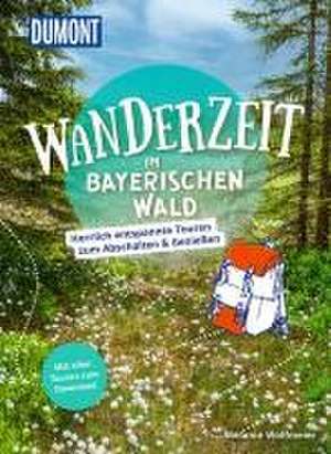 DuMont Wanderzeit im Bayerischen Wald de Melanie Wolfmeier