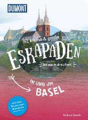 52 kleine & große Eskapaden in und um Basel de Barbara Saladin