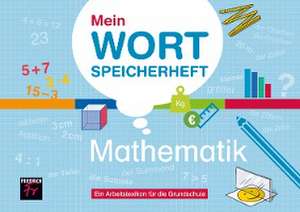 Mein Wortspeicherheft Mathematik de Thorsten Kupsch